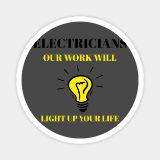 Electricians Light Up Your Life Electrician Magnet